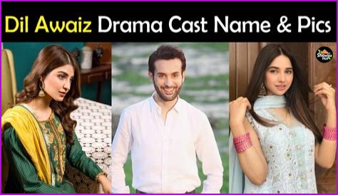 Dil Awaiz Drama Cast Real Name with Pictures - Geo TV